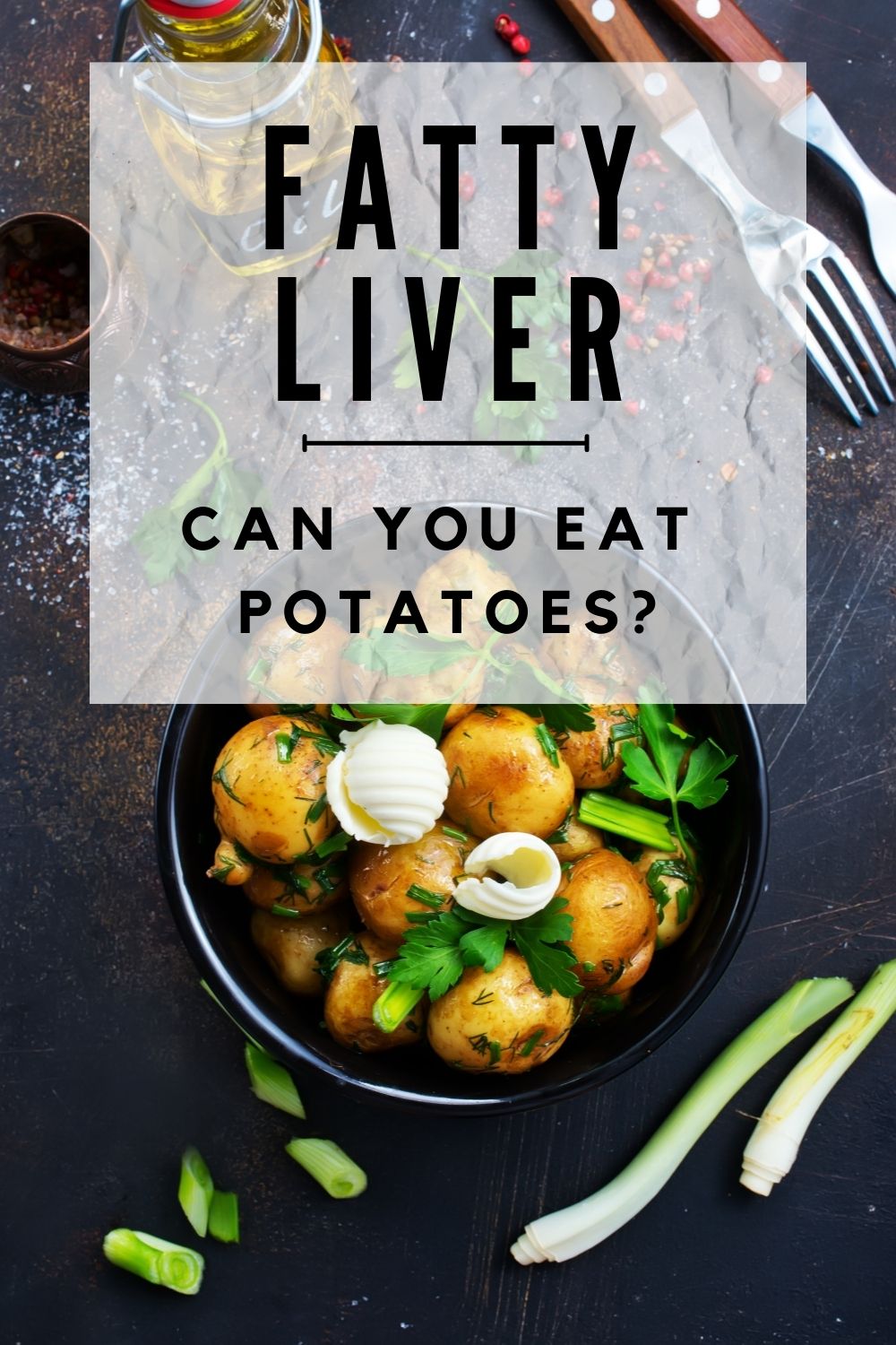 Are Potatoes Good or Bad for Fatty Liver? [Answered]