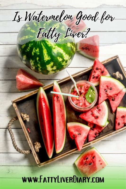 Is Watermelon Good or Bad for Fatty Liver Disease