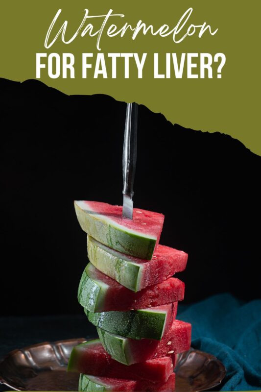 Watermelon for Fatty Liver Pinterest Pin